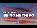 Polo G - Be Something (Clean - Lyrics) ft. Lil Baby