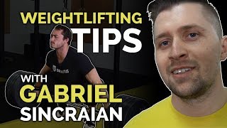 Weightlifting Tips with Gabriel Sincraian