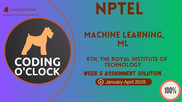 NPTEL Machine Learning, ML Week 5 Assignment Solution Jan Apr 2025 KTH, The Royal Institute Tech