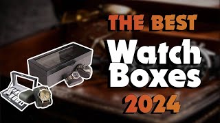 The Best Watch Boxes in 2024 - Must Watch Before Buying!