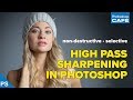How to Selectively Sharpen Photos with Photoshop’s High Pass Filter