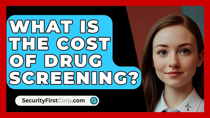 What Is The Cost Of Drug Screening? - SecurityFirstCorp.com