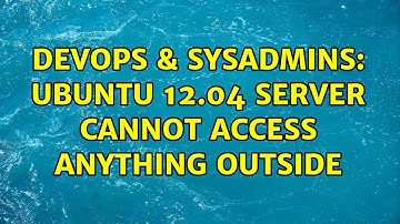 DevOps & SysAdmins: Ubuntu 12.04 server cannot access anything outside