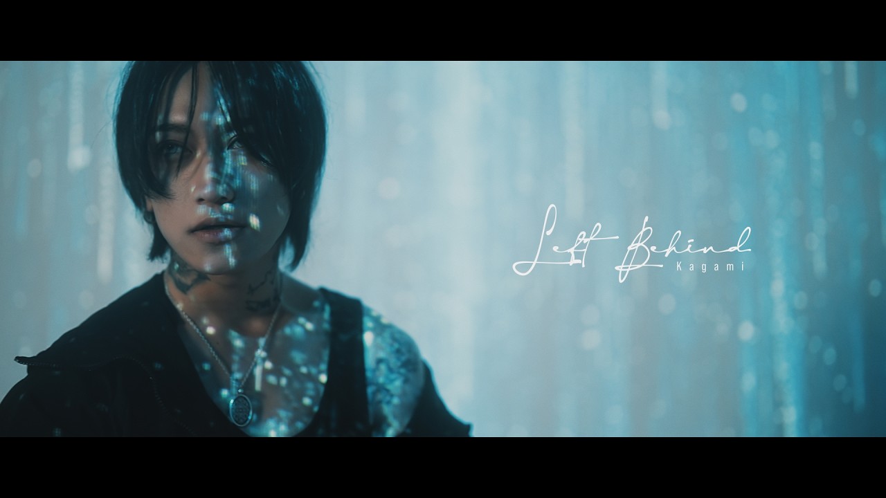 Kagami 「Left Behind」 Official Music Video