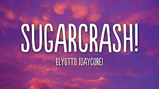 Elyotto - SugarCrash! (Lyrics) Daycore Resimi