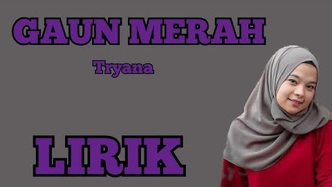 TRYANA - GAUN MERAH - LIRIK