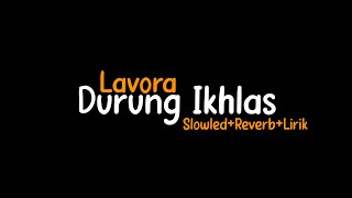 Durung Ikhlas-Lavora (Slowled+Reverb+Lirik)