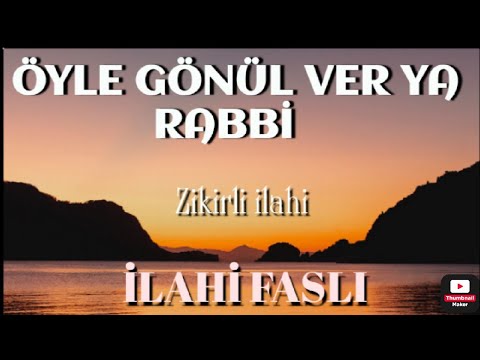 İlahi/ ÖYLE GÖNÜL VER YA RABBİ/Zikirli ilahiler/ Müziksiz İlahiler/ İLAHİ FASLI