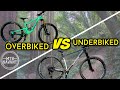 Is it more fun to be Underbiked or Overbiked on blue MTB trails?