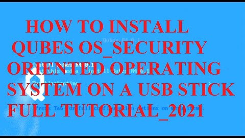 How To Install Qubes OS On a USB Flash Drive Full Tutorial_2021