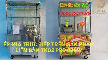 TEST MÁY ÉP NƯỚC MÍA SIÊU SẠCH LIỀN BÀN TK 02 PRO CÔNG SUẤT LỚN CHÍNH HÃNG NEWTECH