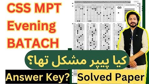 CSS MPT Evening Batch Paper (Solved) - Answer key of evening batch CSS MPT - CSSTROLOGY