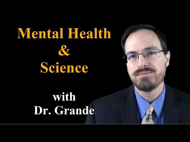 Mental Health and Science (Dr. Grande's Youtube Channel Trailer) class=