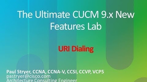 Cisco Unified Communications Manager 9.x New Features Lab - URI Dialing - (4 of 6)