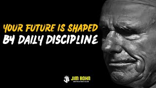 Masa Depan Anda Dibentuk oleh Disiplin Harian | Motivasi Jim Rohn