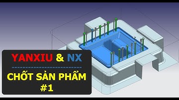 Thiết kế khuôn trên NX - Thiết kế chốt sản phẩm - Pin core & cavity
