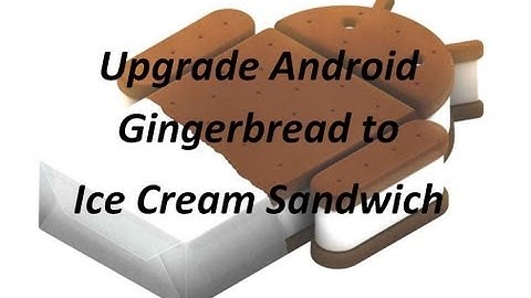 Upgrade Android from 2.3.6 to 4.0.3 (Gingerbread to Ice Cream Sandwich) Samsung Galaxy S