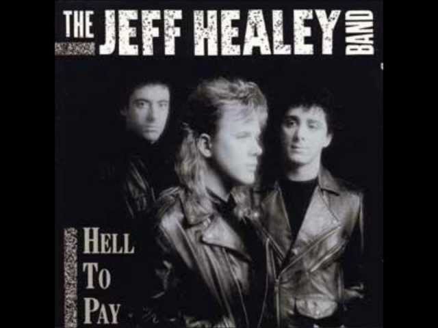 The Jeff Healey Band - I Can't Get My Hands On You