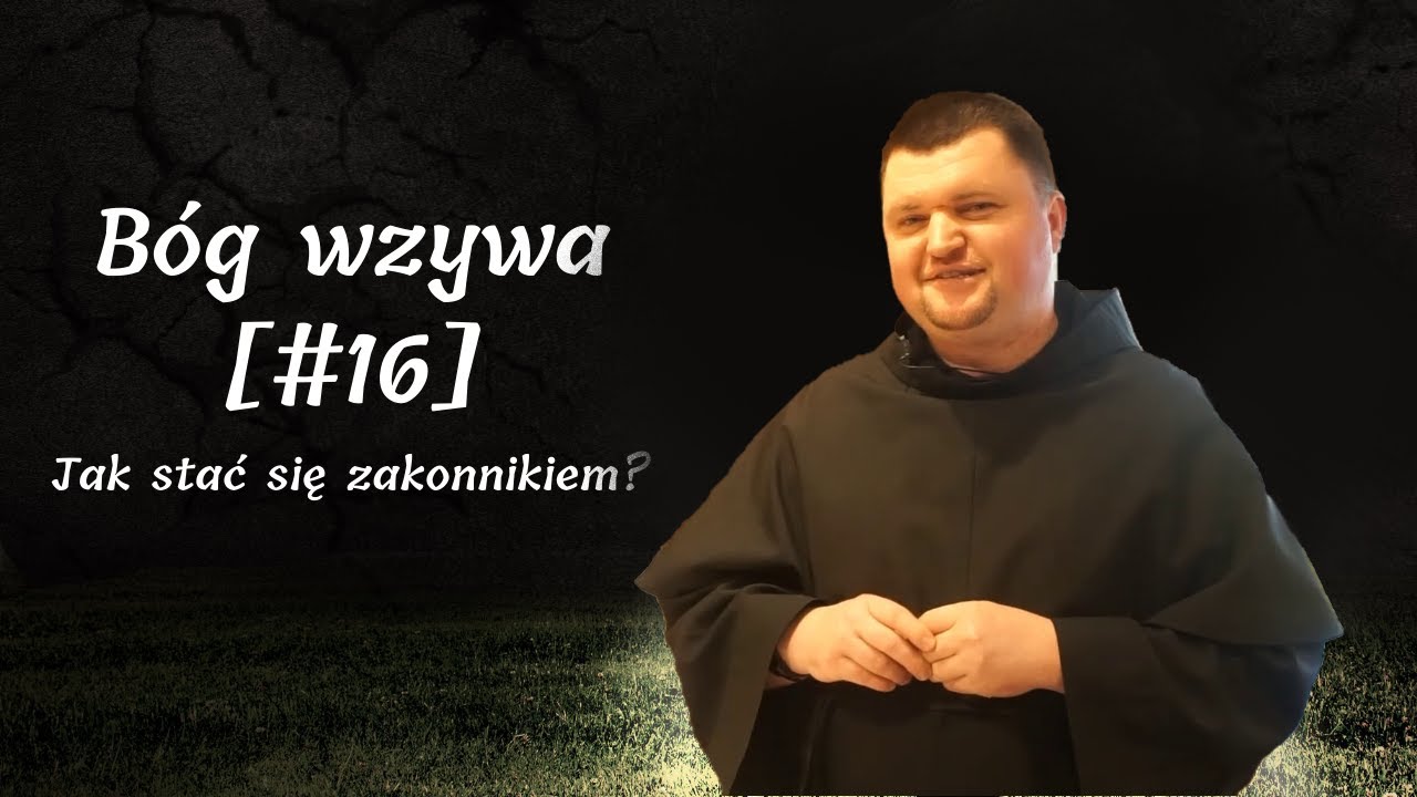 Bóg wzywa [#16] Jak stać się zakonnikiem?