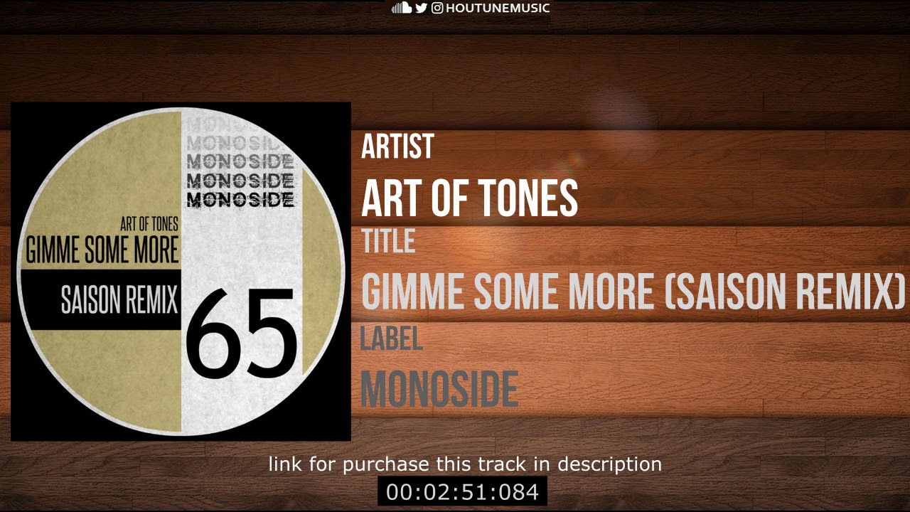 Art Of Tones - Gimme Some More (Saison Remix) [MONOSIDE] - YouTube
