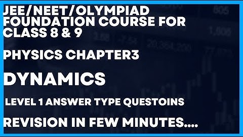 Pearson IIT foundation course book class 8 physics Chapter 3 Dynamics  level 1MCQ  answer revision