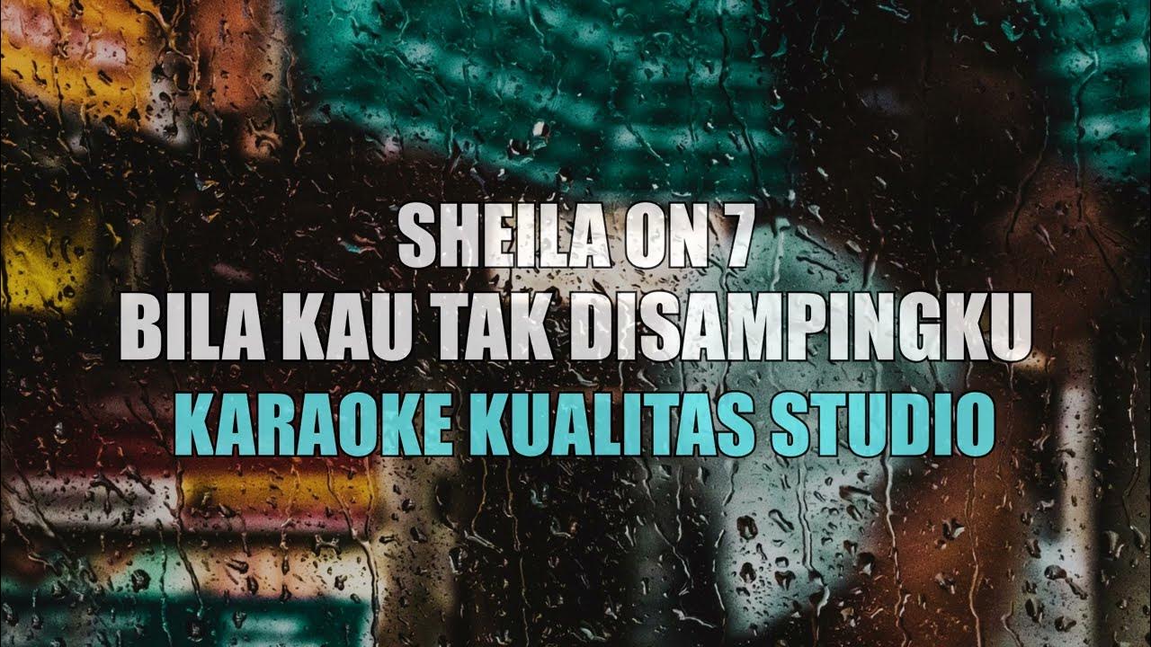 BILA KAU TAK DISAMPINGKU - SHEILA ON 7 KARAOKE VIDEO NO VOCAL MINUS ONE KUALITAS STUDIO BILA KAU TAK DISAMPINGKU - SHEILA ON 7 KARAOKE VIDEO NO VOCAL MINUS ONE KUALITAS STUDIO