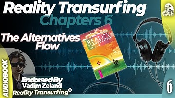 Reality Transurfing Chapter 6 "The Alternatives Flow"  by Vadim Zeland