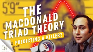 Predicting a Serial Killer:  The Macdonald Triad Theory