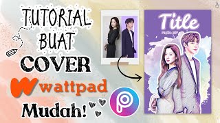 Tutorial Membuat Cover WATTPAD Mudah di PICSART