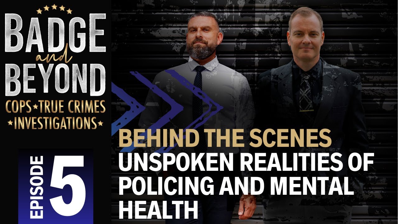 Badge and Beyond Episode 5 - Unspoken Realities of Policing and Mental ...