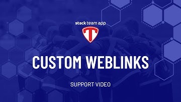 Custom Weblinks - Help Video | Stack Team App