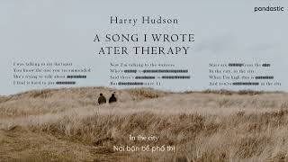 [Vietsub] a song I wrote after therapy - Harry Hudson
