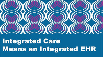 Webinar Series - Integrated Care Means an Integrated EHR