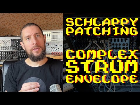 Complex Strum Envelopes - Schlappy Patching 2025 EP.14