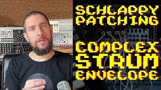 Complex Strum Envelopes - Schlappy Patching 2025 EP.14