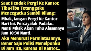 Awalnya Aku Kaget Saat Tetanggaku Melarangku Pergi Ke Kantor, Namun Di Jam 10:30 Semuanya Terbongkar