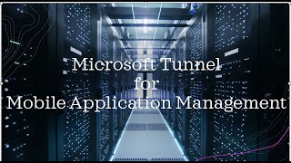 Microsoft Tunnel for Mobile Application Management screenshot 2