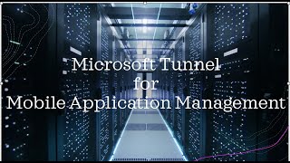 Microsoft Tunnel for Mobile Application Management screenshot 4