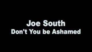 Joe South - Don't Be Ashamed chords