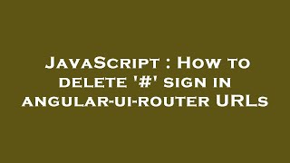 JavaScript : How to delete '#' sign in angular-ui-router URLs