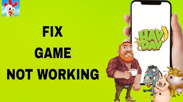 How To Fix And Solve Game Not Working On Hay Day App | Final Solution