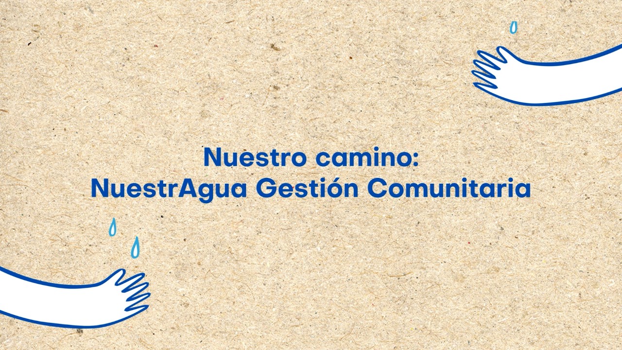 NuestrAgua: gestión comunitaria para la justicia hídrica