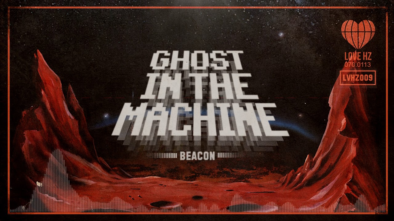 Ghost in the Machine - Beacon (Love Hz) auf YouTube ansehen Ghost in the Machine - Beacon (Love Hz) auf YouTube ansehen