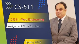 CS511 - Web Engineering  Assignment No: 2  Spring 2022