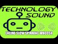 Sound Technology Engine Slow Spinning Whoosh Sound Technology Engine Slow Spinning Whoosh