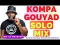 Kompa gouyad solo mix only  the best of kompa gouyad solo mix only by maxokeyz