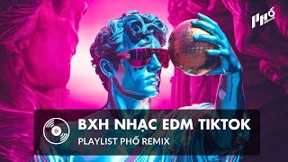 Nhạc EDM TikTok Trending 2024 ♫ BXH Nhạc Trẻ Remix Hay Nhất Hiện Nay | Playlist Phố Remix