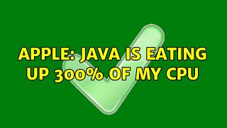 Apple: Java is eating up 300% of my CPU (2 Solutions!!)