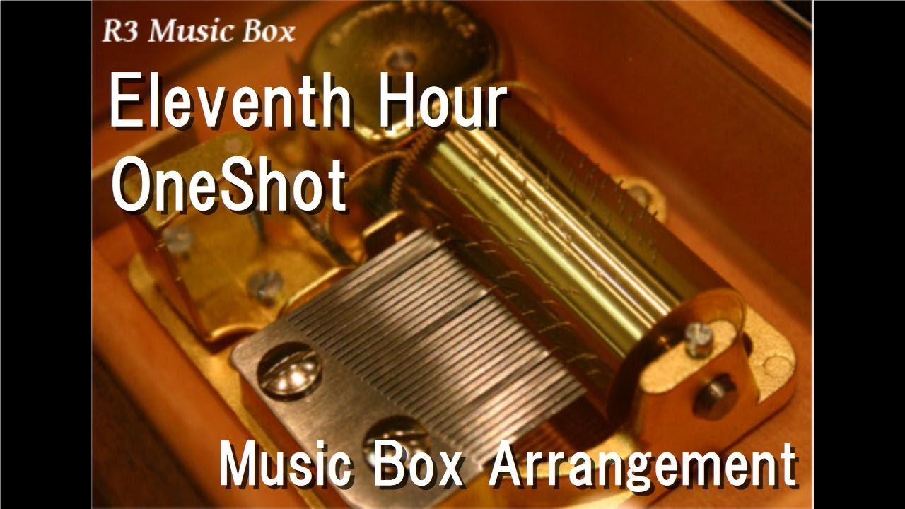 Eleventh Hour/OneShot [Music Box]