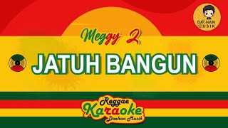 JATUH BANGUN - MEGGY Z (Karaoke Reggae) By Daehan Musik